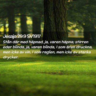 Picture 02 - Jesaja 29:9 SV1917 - Stån där med häpnad, ja, varen häpna; stirren - Bible Verse Picture