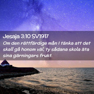 Picture 02 - Jesaja 3:10 SV1917 - Om den rättfärdige mån I tänka att det skall - Bible Verse Picture