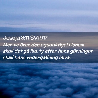 Picture 02 - Jesaja 3:11 SV1917 - Men ve över den ogudaktige! Honom skall det gå - Bible Verse Picture