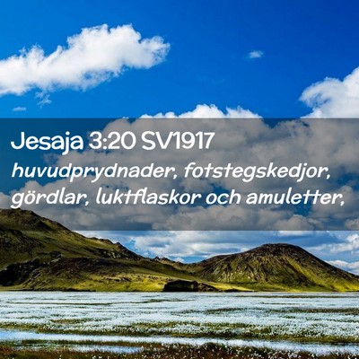 Picture 02 - Jesaja 3:20 SV1917 - huvudprydnader, fotstegskedjor, gördlar, - Bible Verse Picture
