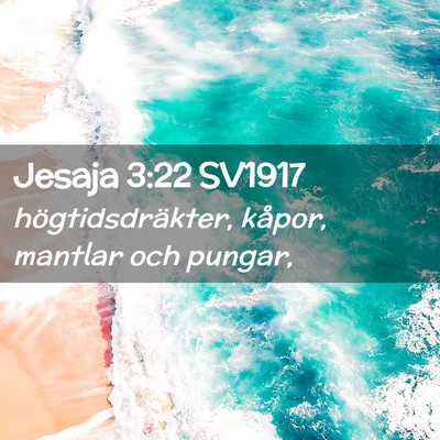Picture 02 - Jesaja 3:22 SV1917 - högtidsdräkter, kåpor, mantlar och - Bible Verse Picture