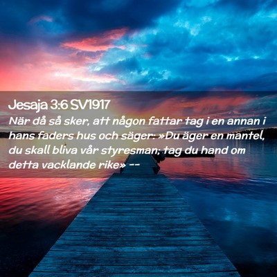 Picture 02 - Jesaja 3:6 SV1917 - När då så sker, att någon fattar tag i en - Bible Verse Picture