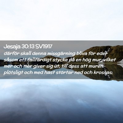 Picture 02 - Jesaja 30:13 SV1917 - därför skall denna missgärning bliva för eder - Bible Verse Picture