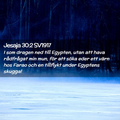 Picture 02 - Jesaja 30:2 SV1917 - I som dragen ned till Egypten, utan att hava - Bible Verse Picture