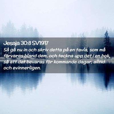 Picture 02 - Jesaja 30:8 SV1917 - Så gå nu in och skriv detta på en tavla, som - Bible Verse Picture