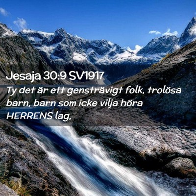 Picture 02 - Jesaja 30:9 SV1917 - Ty det är ett gensträvigt folk, trolösa barn, - Bible Verse Picture