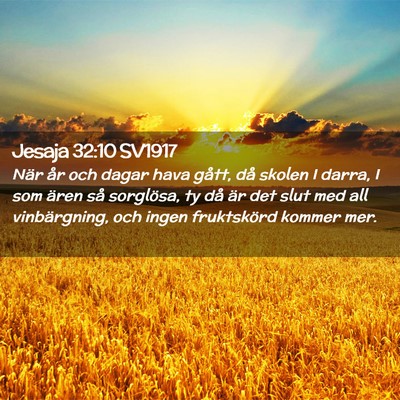 Picture 02 - Jesaja 32:10 SV1917 - När år och dagar hava gått, då skolen I - Bible Verse Picture