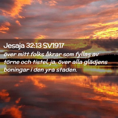 Picture 02 - Jesaja 32:13 SV1917 - över mitt folks åkrar som fyllas av törne och - Bible Verse Picture