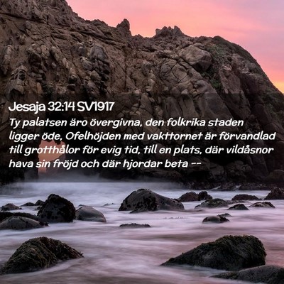 Picture 02 - Jesaja 32:14 SV1917 - Ty palatsen äro övergivna, den folkrika staden - Bible Verse Picture