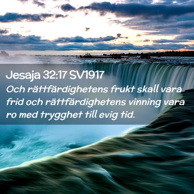 Picture 02 - Jesaja 32:17 SV1917 - Och rättfärdighetens frukt skall vara frid och - Bible Verse Picture