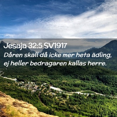 Picture 02 - Jesaja 32:5 SV1917 - Dåren skall då icke mer heta ädling, ej heller - Bible Verse Picture