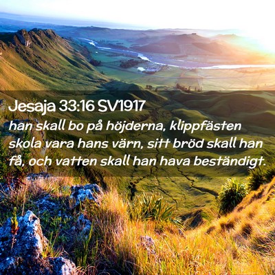 Picture 02 - Jesaja 33:16 SV1917 - han skall bo på höjderna, klippfästen skola - Bible Verse Picture