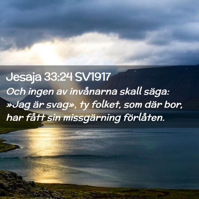 Picture 02 - Jesaja 33:24 SV1917 - Och ingen av invånarna skall säga: »Jag är - Bible Verse Picture
