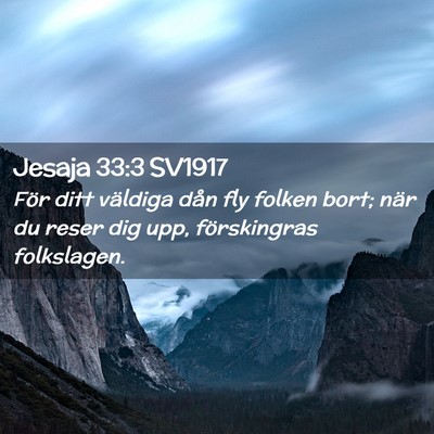 Picture 02 - Jesaja 33:3 SV1917 - För ditt väldiga dån fly folken bort; när du - Bible Verse Picture