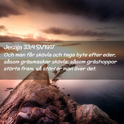 Picture 02 - Jesaja 33:4 SV1917 - Och man får skövla och taga byte efter eder, - Bible Verse Picture