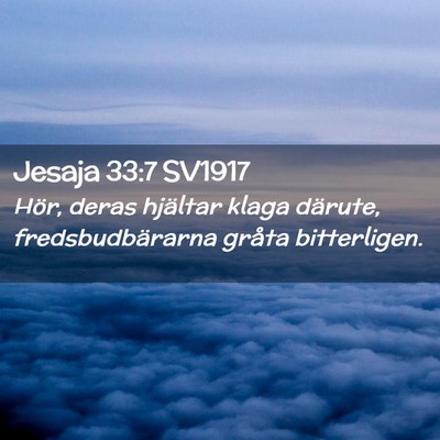 Picture 02 - Jesaja 33:7 SV1917 - Hör, deras hjältar klaga därute, - Bible Verse Picture