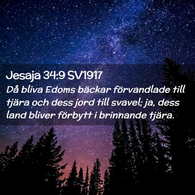Picture 02 - Jesaja 34:9 SV1917 - Då bliva Edoms bäckar förvandlade till tjära - Bible Verse Picture