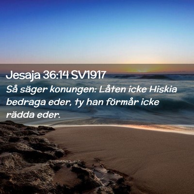 Picture 02 - Jesaja 36:14 SV1917 - Så säger konungen: Låten icke Hiskia bedraga - Bible Verse Picture