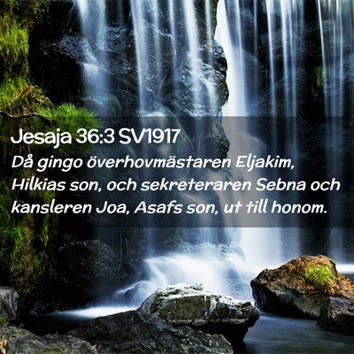 Picture 02 - Jesaja 36:3 SV1917 - Då gingo överhovmästaren Eljakim, Hilkias son, - Bible Verse Picture