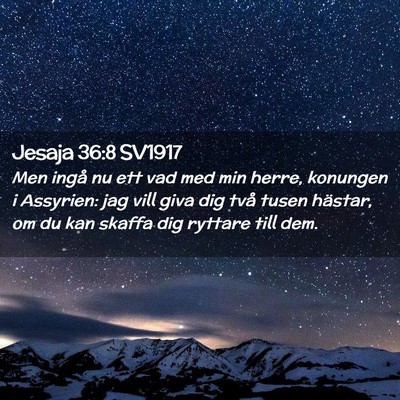 Picture 02 - Jesaja 36:8 SV1917 - Men ingå nu ett vad med min herre, konungen i - Bible Verse Picture