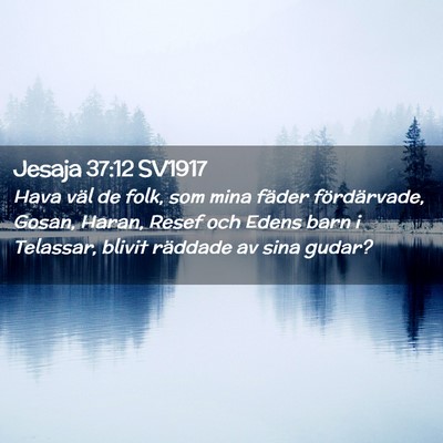 Picture 02 - Jesaja 37:12 SV1917 - Hava väl de folk, som mina fäder fördärvade, - Bible Verse Picture
