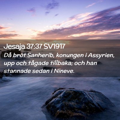 Picture 02 - Jesaja 37:37 SV1917 - Då bröt Sanherib, konungen i Assyrien, upp och - Bible Verse Picture