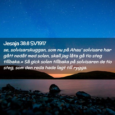 Picture 02 - Jesaja 38:8 SV1917 - se, solvisarskuggan, som nu på Ahas' solvisare - Bible Verse Picture