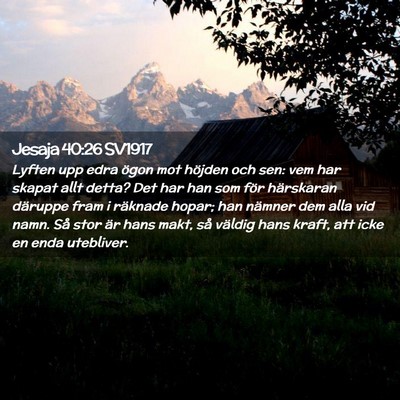 Picture 02 - Jesaja 40:26 SV1917 - Lyften upp edra ögon mot höjden och sen: vem - Bible Verse Picture