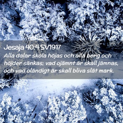 Picture 02 - Jesaja 40:4 SV1917 - Alla dalar skola höjas och alla berg och höjder - Bible Verse Picture