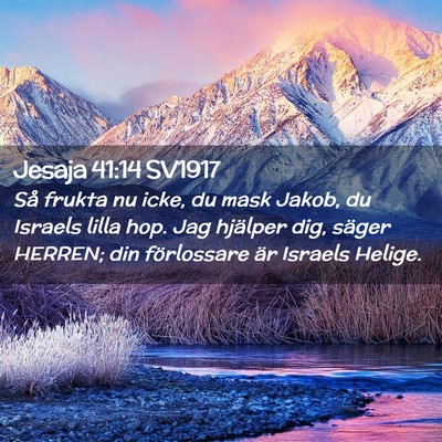 Picture 02 - Jesaja 41:14 SV1917 - Så frukta nu icke, du mask Jakob, du Israels - Bible Verse Picture