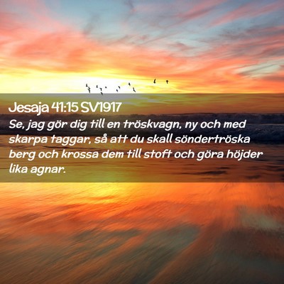 Picture 02 - Jesaja 41:15 SV1917 - Se, jag gör dig till en tröskvagn, ny och med - Bible Verse Picture