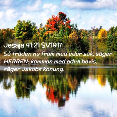 Picture 02 - Jesaja 41:21 SV1917 - Så träden nu fram med eder sak, säger HERREN; - Bible Verse Picture
