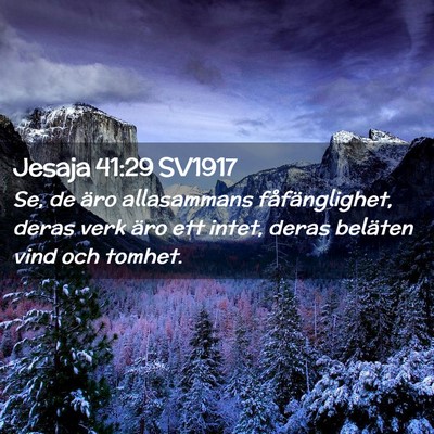Picture 02 - Jesaja 41:29 SV1917 - Se, de äro allasammans fåfänglighet, deras - Bible Verse Picture