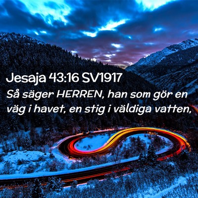Picture 02 - Jesaja 43:16 SV1917 - Så säger HERREN, han som gör en väg i havet, - Bible Verse Picture
