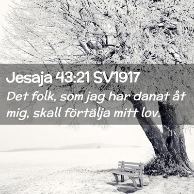 Picture 02 - Jesaja 43:21 SV1917 - Det folk, som jag har danat åt mig, skall - Bible Verse Picture