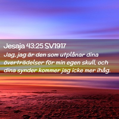 Picture 02 - Jesaja 43:25 SV1917 - Jag, jag är den som utplånar dina - Bible Verse Picture