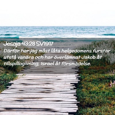 Picture 02 - Jesaja 43:28 SV1917 - Därför har jag måst låta helgedomens furstar - Bible Verse Picture