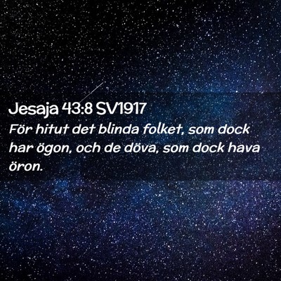 Picture 02 - Jesaja 43:8 SV1917 - För hitut det blinda folket, som dock har ögon, - Bible Verse Picture