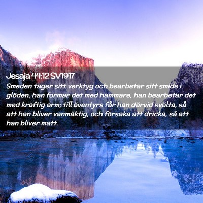Picture 02 - Jesaja 44:12 SV1917 - Smeden tager sitt verktyg och bearbetar sitt - Bible Verse Picture