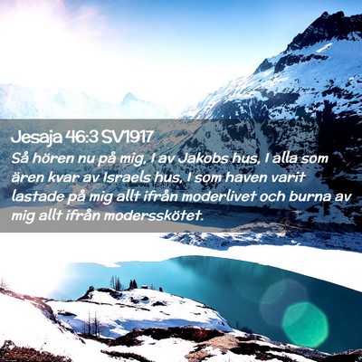 Picture 02 - Jesaja 46:3 SV1917 - Så hören nu på mig, I av Jakobs hus, I alla - Bible Verse Picture
