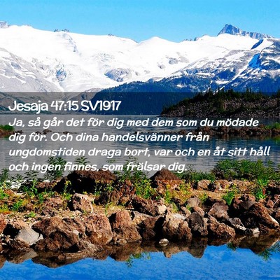 Picture 02 - Jesaja 47:15 SV1917 - Ja, så går det för dig med dem som du mödade - Bible Verse Picture