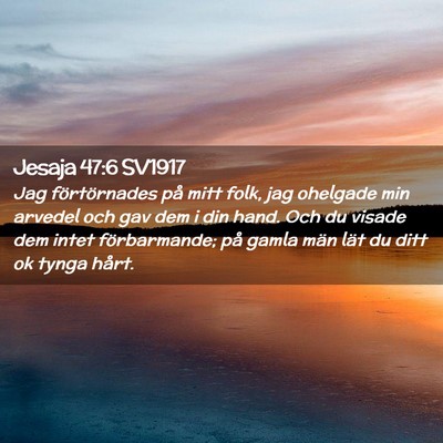 Picture 02 - Jesaja 47:6 SV1917 - Jag förtörnades på mitt folk, jag ohelgade min - Bible Verse Picture