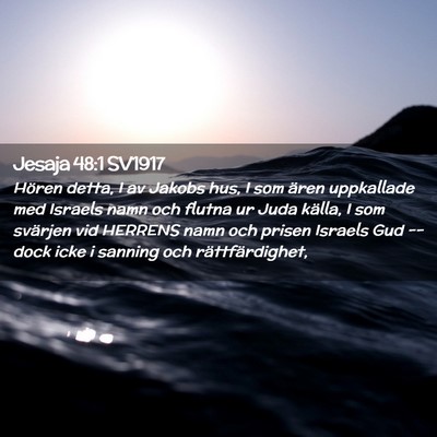 Picture 02 - Jesaja 48:1 SV1917 - Hören detta, I av Jakobs hus, I som ären - Bible Verse Picture