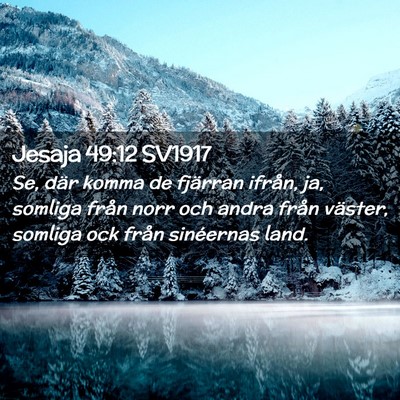 Picture 02 - Jesaja 49:12 SV1917 - Se, där komma de fjärran ifrån, ja, somliga - Bible Verse Picture
