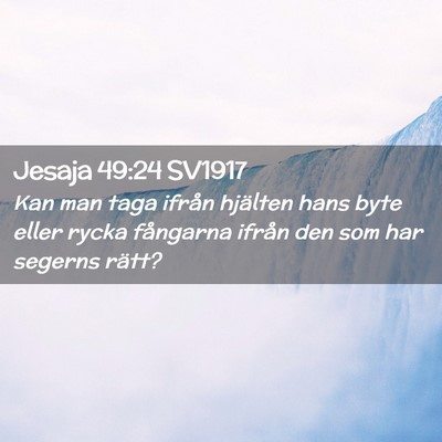 Picture 02 - Jesaja 49:24 SV1917 - Kan man taga ifrån hjälten hans byte eller - Bible Verse Picture