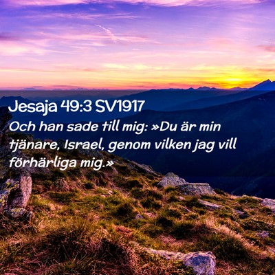 Picture 02 - Jesaja 49:3 SV1917 - Och han sade till mig: »Du är min tjänare, - Bible Verse Picture