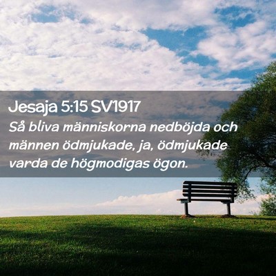 Picture 02 - Jesaja 5:15 SV1917 - Så bliva människorna nedböjda och männen - Bible Verse Picture