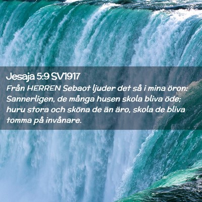Picture 02 - Jesaja 5:9 SV1917 - Från HERREN Sebaot ljuder det så i mina öron: - Bible Verse Picture