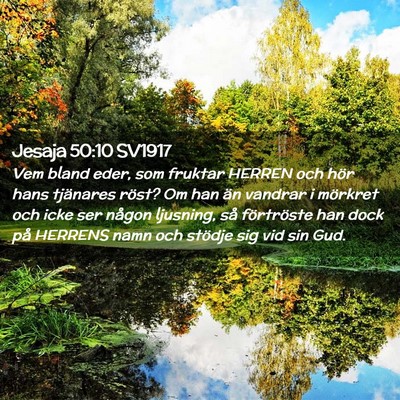 Picture 02 - Jesaja 50:10 SV1917 - Vem bland eder, som fruktar HERREN och hör hans - Bible Verse Picture