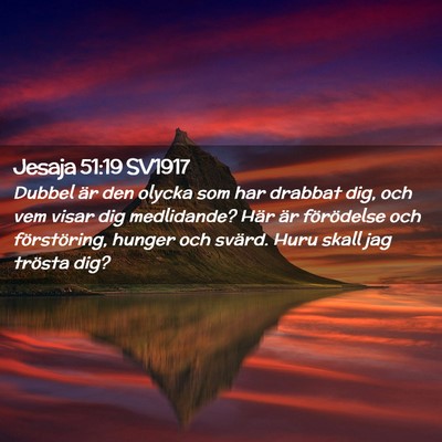 Picture 02 - Jesaja 51:19 SV1917 - Dubbel är den olycka som har drabbat dig, och - Bible Verse Picture